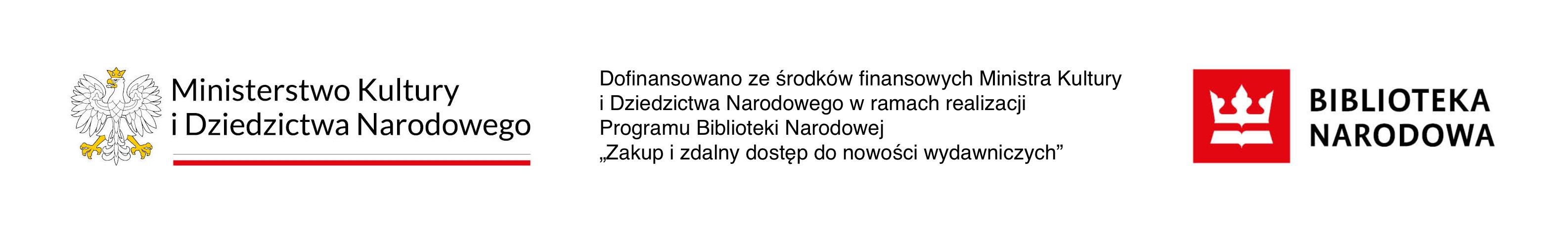 Logo MKiDN Logo Biblioteki Narodowej, Dofinansowano ze środków finansowych Ministra Kultury i Dziedzictwa Narodowego w ramach
realizacji Programu Biblioteki Narodowej „Zakup i zdalny dostęp do nowości wydawniczych.